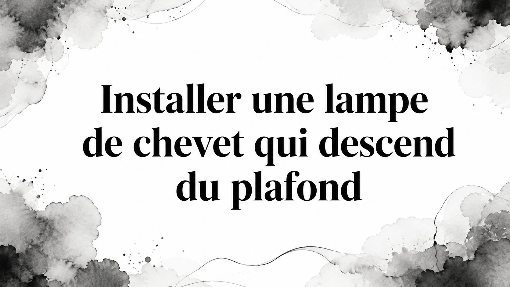 Installer une lampe de chevet qui descend du plafond