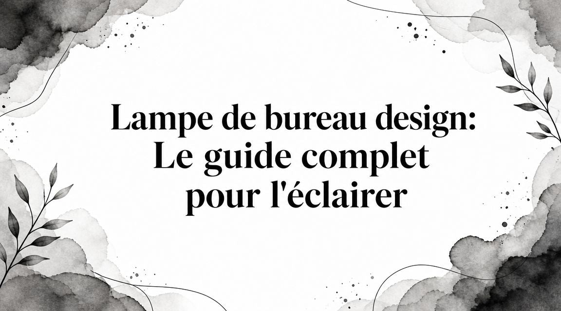Lampe de bureau design: Le guide complet pour l'éclairer