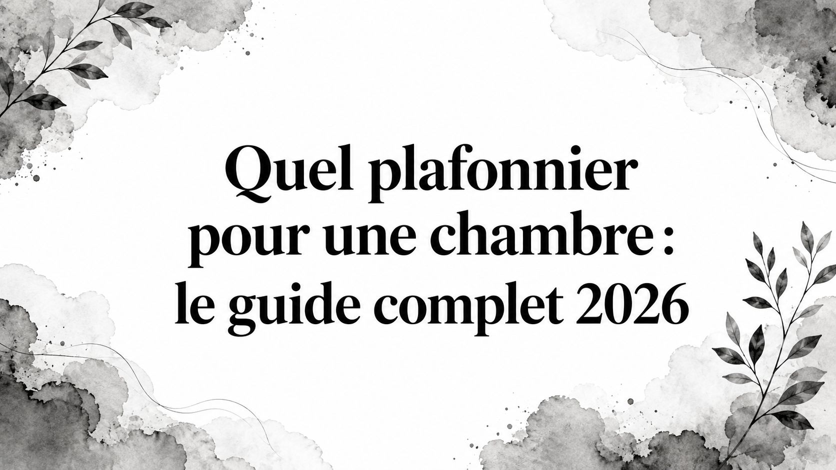 Quel plafonnier pour une chambre : le guide complet 2026